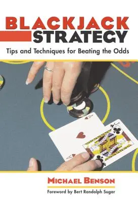 Stratégie du blackjack : Conseils et techniques pour déjouer les pronostics - Blackjack Strategy: Tips and Techniques for Beating the Odds