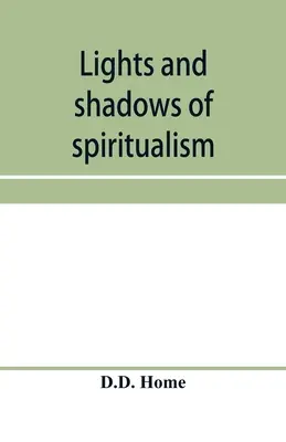 Lumières et ombres du spiritisme - Lights and shadows of spiritualism