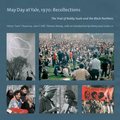 Le 1er mai à Yale, 1970 : Souvenirs : Le procès de Bobby Seale et des Black Panthers - May Day at Yale,1970: Recollections: The Trial of Bobby Seale and the Black Panthers