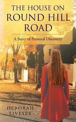 La maison de Round Hill Road : Une histoire de découverte personnelle - The House on Round Hill Road: A Story of Personal Discovery