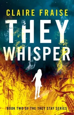 Ils chuchotent : Livre 2 de la série Ils restent - They Whisper: Book 2 of the They Stay Series