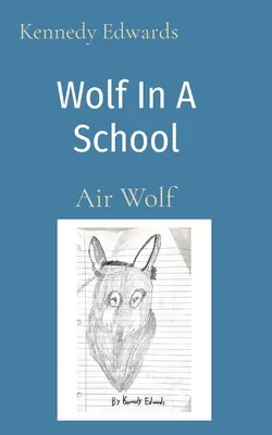 Le loup dans une école : Loup de l'air - Wolf In A School: Air Wolf