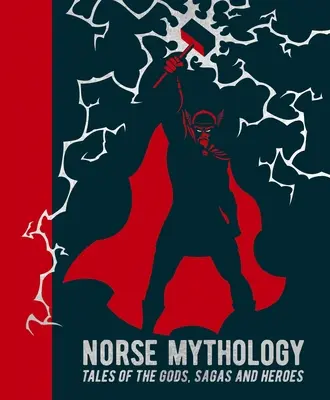 Mythologie nordique : Contes des dieux, sagas et héros - Norse Mythology: Tales of the Gods, Sagas and Heroes