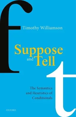 Supposer et dire : la sémantique et l'heuristique des conditionnels - Suppose and Tell: The Semantics and Heuristics of Conditionals