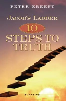 L'échelle de Jacob : Dix étapes vers la vérité - Jacob's Ladder: Ten Steps to Truth