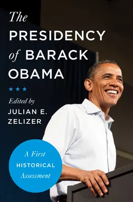 La présidence de Barack Obama : Un premier bilan historique - The Presidency of Barack Obama: A First Historical Assessment