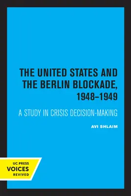 Les États-Unis et le blocus de Berlin 1948-1949 : Une étude sur la prise de décision en cas de crise - volume 2 - The United States and the Berlin Blockade 1948-1949: A Study in Crisis Decision-Makingvolume 2