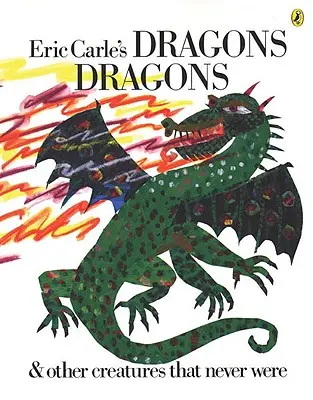 Dragons, Dragons d'Eric Carle - Eric Carle's Dragons, Dragons