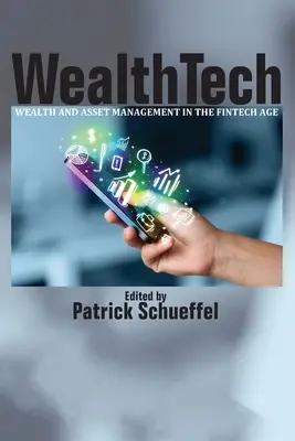 WealthTech : La gestion du patrimoine et des actifs à l'ère de la FinTech - WealthTech: Wealth and Asset Management in the FinTech Age