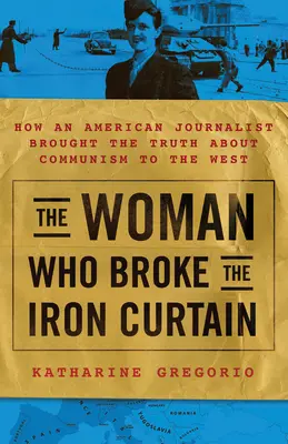 La double vie de Katharine Clark : l'histoire inédite de la journaliste américaine qui a apporté la vérité sur le communisme à l'Occident - Double Life of Katharine Clark: The Untold Story of the American Journalist Who Brought the Truth about Communism to the West