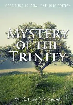 Mystère de la Trinité. Journal de gratitude édition catholique - Mystery of the Trinity. Gratitude Journal Catholic Edition