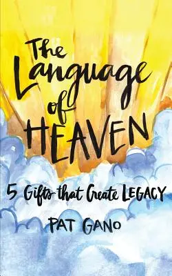 La langue du paradis : 5 cadeaux qui laissent un héritage - The Language of Heaven: 5 Gifts That Leave Legacy