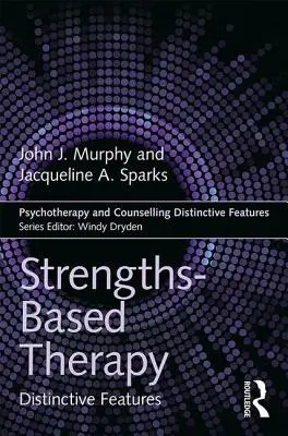 La thérapie basée sur les forces : Caractéristiques distinctives - Strengths-Based Therapy: Distinctive Features