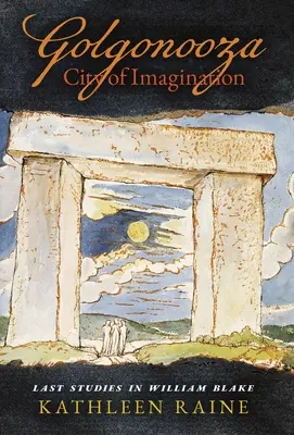 Golgonooza, City of Imagination : Dernières études sur William Blake - Golgonooza, City of Imagination: Last Studies in William Blake