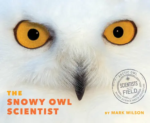 Le scientifique du harfang des neiges - The Snowy Owl Scientist