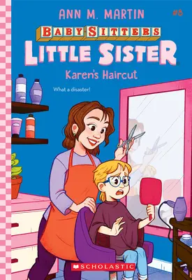 La coupe de cheveux de Karen (Baby-Sitters Little Sister #8) - Karen's Haircut (Baby-Sitters Little Sister #8)