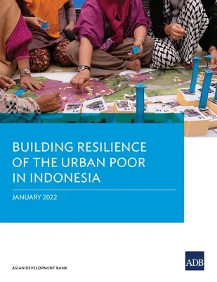 Renforcer la résilience des citadins pauvres en Indonésie - Building Resilience of the Urban Poor in Indonesia
