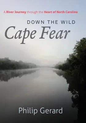 Down the Wild Cape Fear : Un voyage fluvial au cœur de la Caroline du Nord - Down the Wild Cape Fear: A River Journey Through the Heart of North Carolina