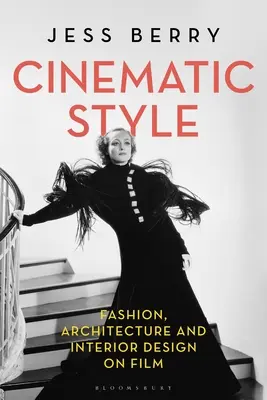 Cinematic Style : La mode, l'architecture et la décoration d'intérieur au cinéma - Cinematic Style: Fashion, Architecture and Interior Design on Film