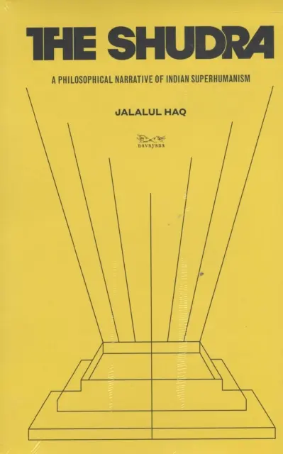 Shudra : - Un récit philosophique du surhumanisme indien - Shudra: - A Philosophical Narrative of Indian Superhumanism