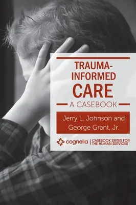 Trauma-Informed Care : Un recueil de cas - Trauma-Informed Care: A Casebook