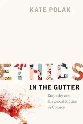 L'éthique dans le caniveau : Empathie et fiction historique dans les bandes dessinées - Ethics in the Gutter: Empathy and Historical Fiction in Comics