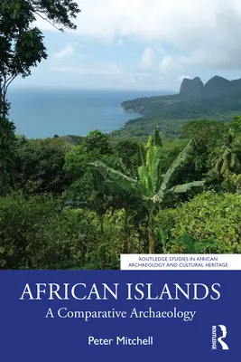 Les îles africaines : Une archéologie comparative - African Islands: A Comparative Archaeology