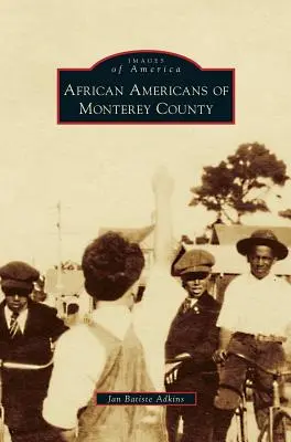 Les Afro-Américains du comté de Monterey - African Americans of Monterey County