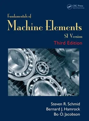 Principes fondamentaux des éléments de machine : Version Si - Fundamentals of Machine Elements: Si Version