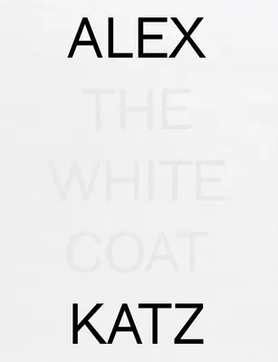 Alex Katz : La blouse blanche - Alex Katz: The White Coat