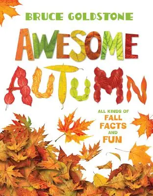 Un automne génial : Toutes sortes de faits et d'amusements sur l'automne - Awesome Autumn: All Kinds of Fall Facts and Fun