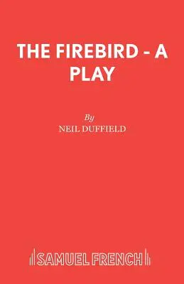 L'oiseau de feu - une pièce de théâtre - The Firebird - A Play