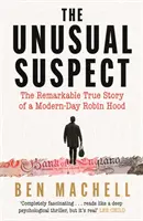 Unusual Suspect - La remarquable histoire vraie d'un Robin des Bois des temps modernes - Unusual Suspect - The Remarkable True Story of a Modern-Day Robin Hood