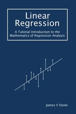 Régression linéaire : Un didacticiel Introduction aux mathématiques de l'analyse de régression - Linear Regression: A Tutorial Introduction to the Mathematics of Regression Analysis