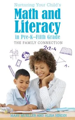 Nourrir les mathématiques et la littératie de votre enfant de la maternelle à la cinquième année : le lien avec la famille - Nurturing Your Child's Math and Literacy in Pre-K-Fifth Grade: The Family Connection