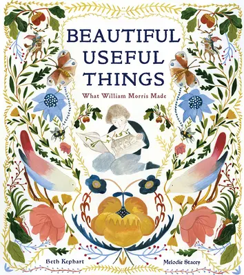 De belles choses utiles : Les créations de William Morris - Beautiful Useful Things: What William Morris Made