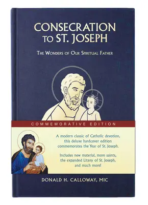 Consécration à saint Joseph : édition commémorative de l'année saint Joseph : Les merveilles de notre Père spirituel - Consecration to St. Joseph: Year of St. Joseph Commemorative Edition: The Wonders of Our Spiritual Father