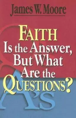 La foi est la réponse, mais quelles sont les questions ? - Faith Is the Answer, But What Are the Questions?