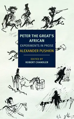 L'Africain de Pierre le Grand : Expériences en prose - Peter the Great's African: Experiments in Prose