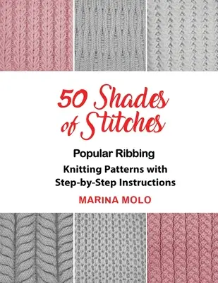 50 nuances de points - Vol 1 : Côtes populaires - 50 Shades of Stitches - Vol 1: Popular Ribbing