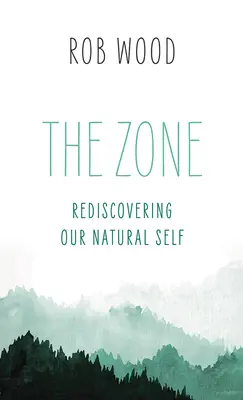 La Zone : La redécouverte de notre moi naturel - The Zone: Rediscovering Our Natural Self