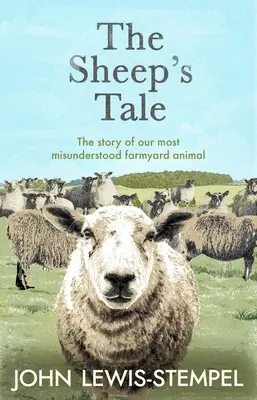 Sheep's Tale - L'histoire de notre animal de basse-cour le plus incompris - Sheep's Tale - The story of our most misunderstood farmyard animal