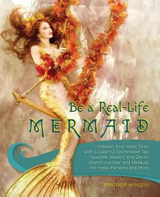 Devenez une vraie sirène : Libérez la sirène qui sommeille en vous avec une queue colorée pour nager, des bijoux et des décorations en coquillages, un maquillage et une coiffure glamour, des fintas... - Be a Real-Life Mermaid: Unleash Your Inner Siren with a Colorful Swimmable Tail, Seashell Jewelry and Decor, Glamorous Hair and Makeup, Fintas