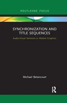 Synchronisation et séquences de titres : Sémiose audiovisuelle dans le graphisme animé - Synchronization and Title Sequences: Audio-Visual Semiosis in Motion Graphics