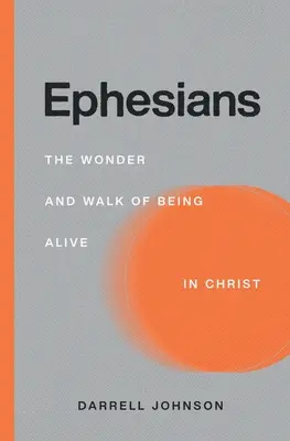 Ephésiens : L'émerveillement et la marche de la vie en Christ - Ephesians: The Wonder and Walk of Being Alive In Christ