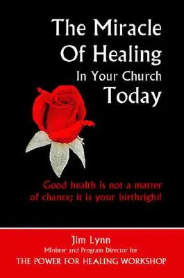 Le miracle de la guérison dans votre église aujourd'hui - The Miracle of Healing in Your Church Today