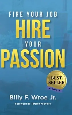 Renvoyez votre travail, engagez votre passion - Fire Your Job, Hire Your Passion