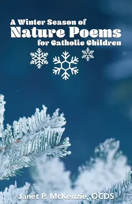 Une saison d'hiver de poèmes sur la nature pour les enfants catholiques - A Winter Season of Nature Poems for Catholic Children