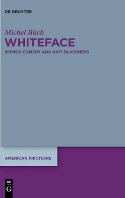 Whiteface : Comédie d'improvisation et anti-noirceur - Whiteface: Improv Comedy and Anti-Blackness