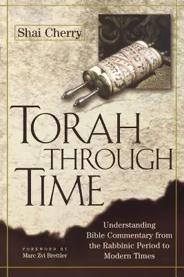 La Torah à travers le temps : Comprendre les commentaires bibliques de la période rabbinique aux temps modernes - Torah Through Time: Understanding Bible Commentary from the Rabbinic Period to Modern Times